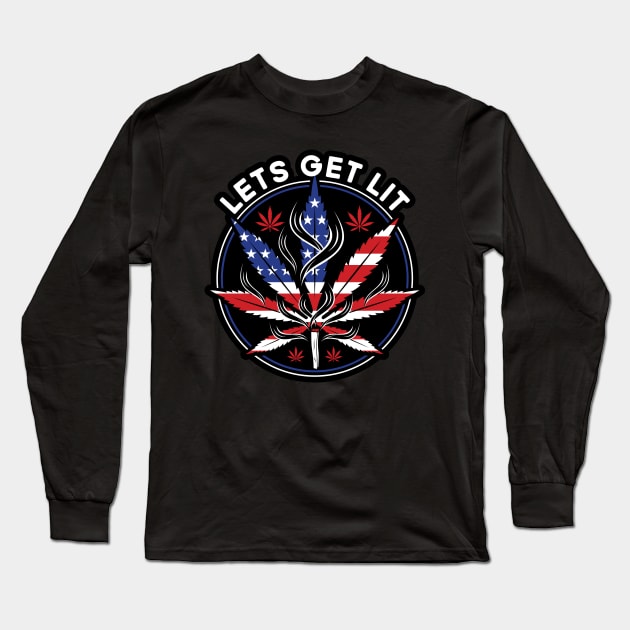 Let's Get Lit Weed Smoker Stoner Fourth of July Marijuana Long Sleeve T-Shirt by markz66